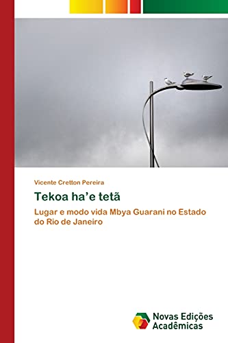 9783639898897: Tekoa ha’e tet: Lugar e modo vida Mbya Guarani no Estado do Rio de Janeiro