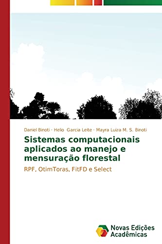 Stock image for Sistemas computacionais aplicados ao manejo e mensurao florestal: RPF, OtimToras, FitFD e Select (Portuguese Edition) for sale by Lucky's Textbooks