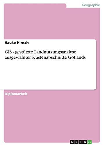 Beispielbild fr GIS - gesttzte Landnutzungsanalyse ausgewhlter Kstenabschnitte Gotlands (German Edition) zum Verkauf von Mispah books