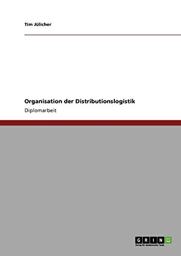 Organisation der Distributionslogistik - Tim Jülicher