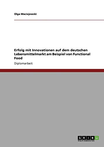 Stock image for Functional Food. Erfolg mit Innovationen auf dem deutschen Lebensmittelmarkt (German Edition) for sale by Mispah books