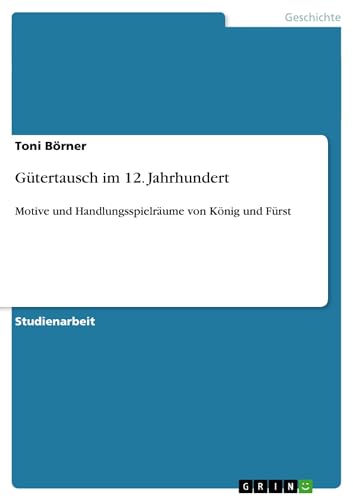 Stock image for Gtertausch im 12. Jahrhundert: Motive und Handlungsspielrume von Knig und Frst (German Edition) for sale by California Books