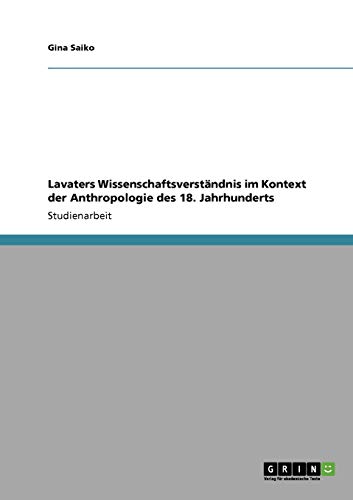Stock image for Lavaters Wissenschaftsverst�ndnis im Kontext der Anthropologie des 18. Jahrhunderts (German Edition) for sale by Phatpocket Limited