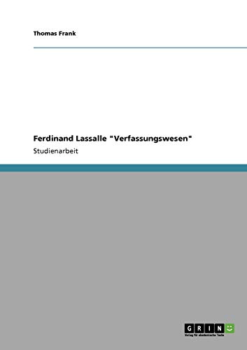 Ferdinand Lassalle "Verfassungswesen" (German Edition) (9783640127245) by Frank, Thomas