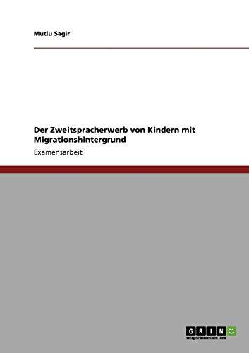 9783640129980: Der Zweitspracherwerb von Kindern mit Migrationshintergrund