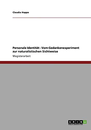 9783640134533: Personale Identitt - Vom Gedankenexperiment zur naturalistischen Sichtweise (German Edition)