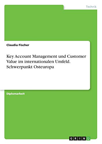 Stock image for Key Account Management und Customer Value im internationalen Umfeld. Schwerpunkt Osteuropa for sale by Buchpark