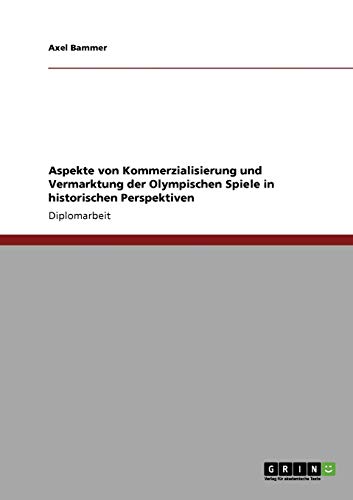 Stock image for Aspekte von Kommerzialisierung und Vermarktung der Olympischen Spiele in historischen Perspektiven (German Edition) for sale by Mispah books