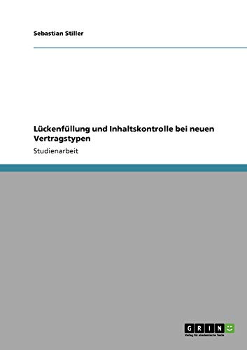 9783640157716: Lckenfllung und Inhaltskontrolle bei neuen Vertragstypen