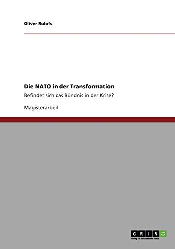 Beispielbild fr Die NATO in der Transformation: Befindet sich das Bndnis in der Krise (German Edition) zum Verkauf von dsmbooks