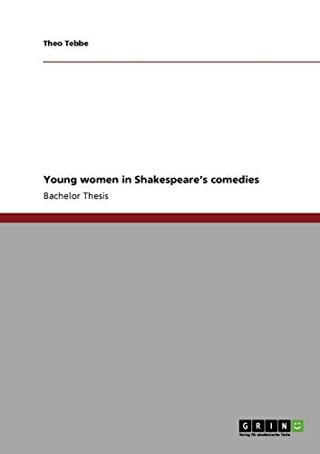 Young women in Shakespeare¿s comedies - Theo Tebbe