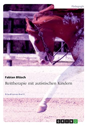 Beispielbild fr Reittherapie mit autistischen Kindern (German Edition) zum Verkauf von GF Books, Inc.