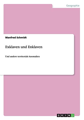 9783640179732: Exklaven und Enklaven: Und andere territoriale Anomalien