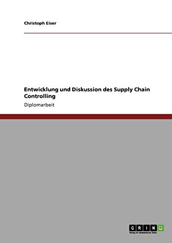 Stock image for Entwicklung und Diskussion des Supply Chain Controlling (German Edition) for sale by Mispah books