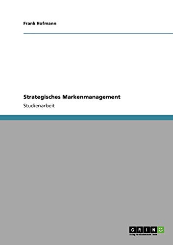 Strategisches Markenmanagement (German Edition) (9783640197774) by Hofmann, Frank