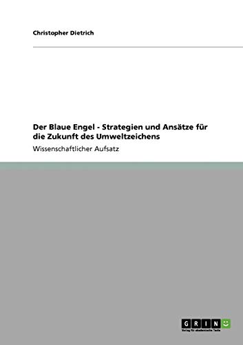 9783640199099: Der Blaue Engel - Strategien und Anstze fr die Zukunft des Umweltzeichens