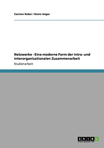 Netzwerke - Eine moderne Form der intra- und interorganisationalen Zusammenarbeit (German Edition) [Soft Cover ] - Reber, Carsten