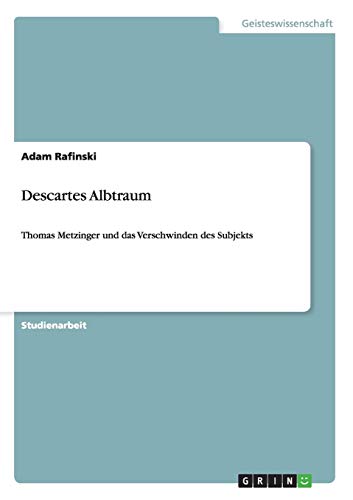 9783640205097: Descartes Albtraum: Thomas Metzinger und das Verschwinden des Subjekts (German Edition)