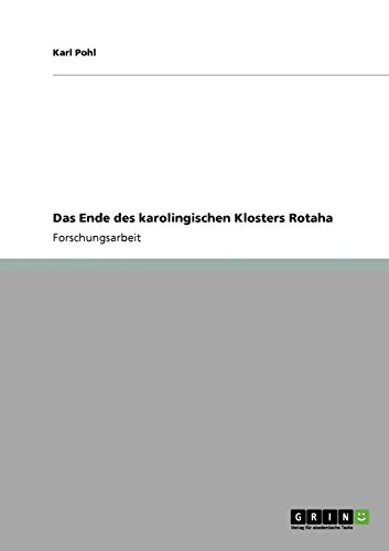 Das Ende des karolingischen Klosters Rotaha (German Edition) (9783640211876) by Pohl, Karl