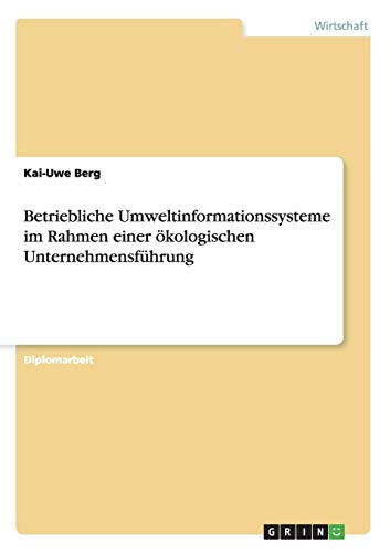 Betriebliche Umweltinformationssysteme Im Rahmen Einer Okologischen Unternehmensfuhrung - Kai-Uwe Berg