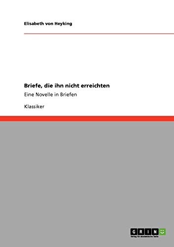 9783640213368: Briefe, die ihn nicht erreichten: Eine Novelle in Briefen