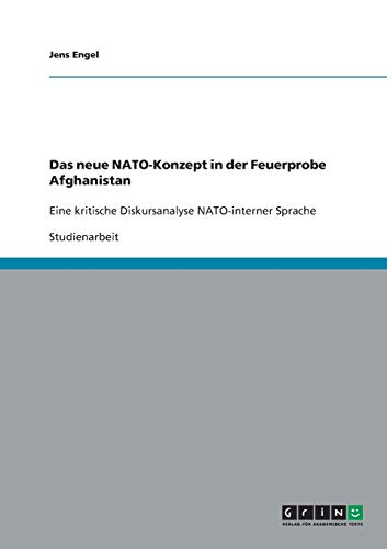 Beispielbild fr Das neue NATO-Konzept in der Feuerprobe Afghanistan: Eine kritische Diskursanalyse NATO-interner Sprache zum Verkauf von medimops