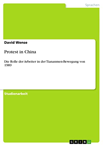 9783640216499: Protest in China: Die Rolle der Arbeiter in der Tiananmen-Bewegung von 1989