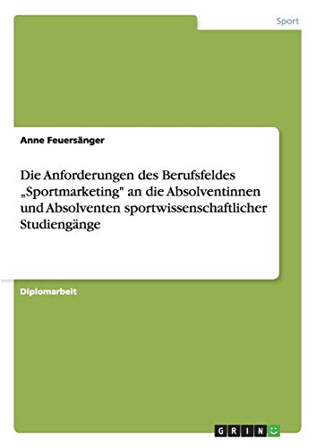 9783640217212: Sportmarketing. Anforderungen an die Absolventinnen und Absolventen sportwissenschaftlicher Studiengnge