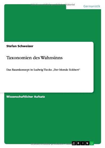 9783640218073: Taxonomien des Wahnsinns: Das Raumkonzept in Ludwig Tiecks „Der blonde Eckbert