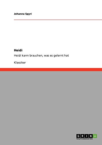 Heidi: Heidi kann brauchen, was es gelernt hat (German Edition) (9783640231096) by Spyri, Johanna