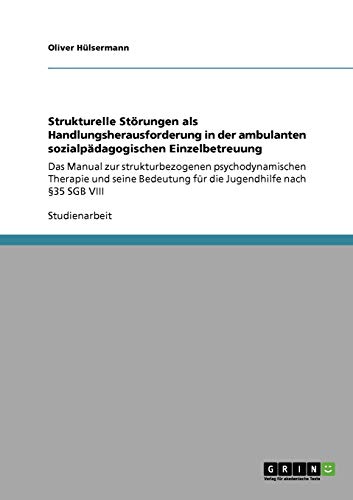 Stock image for Strukturelle Strungen als Handlungsherausforderung in der ambulanten sozialpdagogischen Einzelbetreuung for sale by medimops