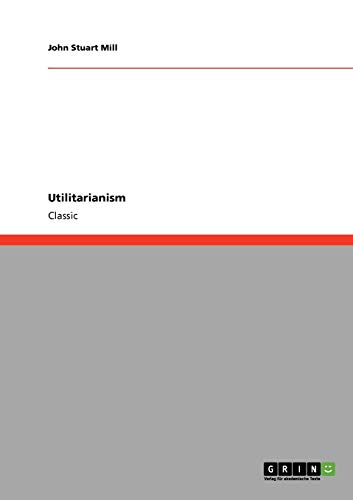 Utilitarianism (9783640234943) by Mill, John Stuart