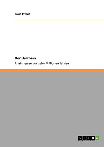 9783640248018: Der Ur-Rhein. Rheinhessen vor zehn Millionen Jahren (German Edition)