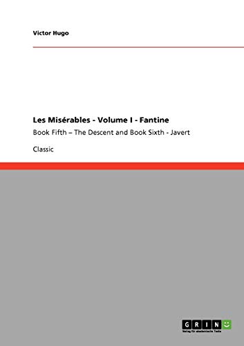 9783640249305: Les Misrables - Volume I - Fantine: Book Fifth  The Descent and Book Sixth - Javert