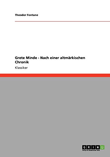 Grete Minde - Nach einer altmÃ¤rkischen Chronik (German Edition) (9783640253845) by Fontane, Theodor