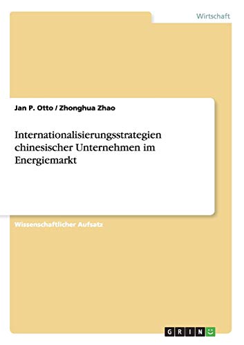 Beispielbild fr Internationalisierungsstrategien chinesischer Unternehmen im Energiemarkt zum Verkauf von Buchpark