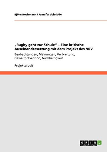 Stock image for Rugby geht zur Schule". Eine kritische Auseinandersetzung mit dem Projekt des Niederschsischen Rugbyverbands (NRV): Beobachtungen, Meinungen, . Nachhaltigkeit (German Edition) for sale by dsmbooks