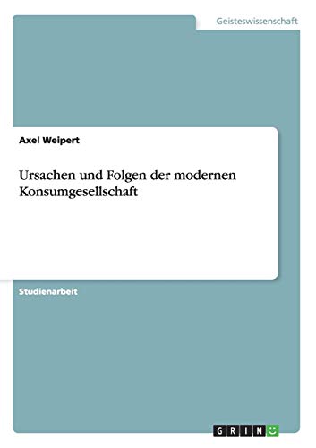 9783640266043: Ursachen und Folgen der modernen Konsumgesellschaft