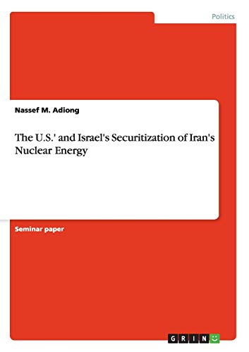 9783640266258: The U.S.' and Israel's Securitization of Iran's Nuclear Energy