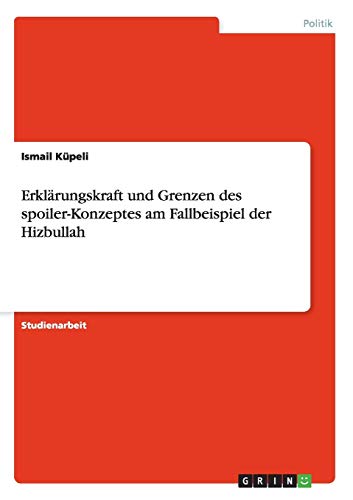 9783640270323: Erklrungskraft und Grenzen des spoiler-Konzeptes am Fallbeispiel der Hizbullah (German Edition)