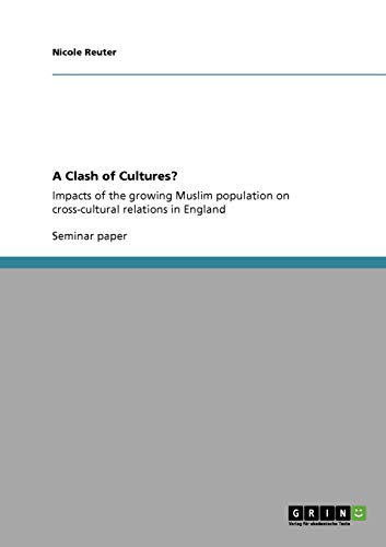 Beispielbild fr A Clash of Cultures?: Impacts of the growing Muslim population on cross-cultural relations in England zum Verkauf von GF Books, Inc.