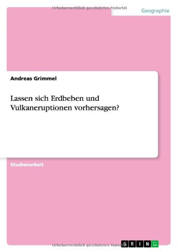 Lassen sich Erdbeben und Vulkaneruptionen vorhersagen? - Grimmel, Andreas