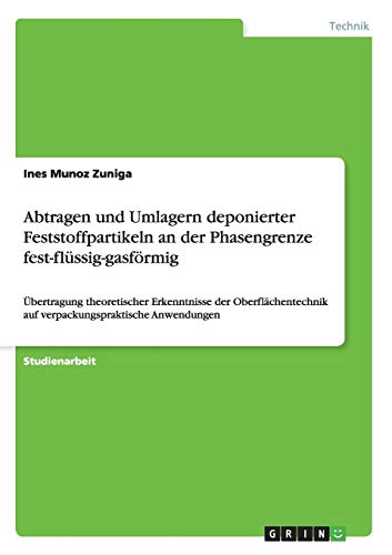 Imagen de archivo de Abtragen und Umlagern deponierter Feststoffpartikeln an der Phasengrenze fest-flssig-gasfrmig: bertragung theoretischer Erkenntnisse der . Anwendungen (German Edition) a la venta por dsmbooks