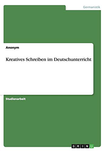 9783640289257: Kreatives Schreiben im Deutschunterricht