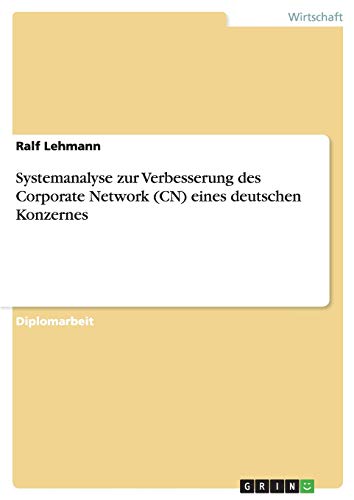 9783640289479: Systemanalyse zur Verbesserung des Corporate Network (CN) eines deutschen Konzernes