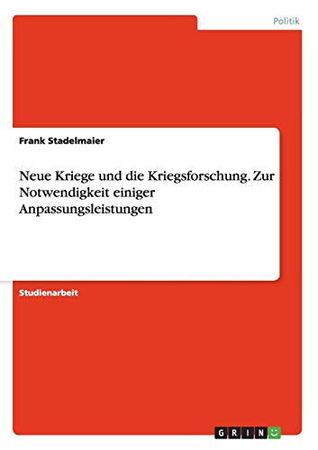 Stock image for Neue Kriege und die Kriegsforschung. Zur Notwendigkeit einiger Anpassungsleistungen for sale by medimops