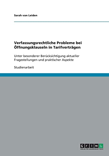 9783640301775: Verfassungsrechtliche Probleme bei ffnungsklauseln in Tarifvertrgen: Unter besonderer Bercksichtigung aktueller Fragestellungen und praktischer Aspekte