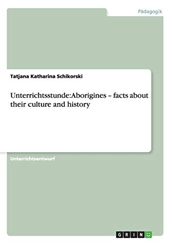 9783640302116: Unterrichtsstunde: Aborigines - facts about their culture and history