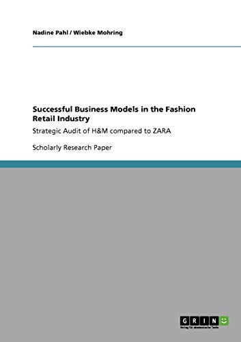 Beispielbild fr Successful Business Models in the Fashion Retail Industry. Strategic Audit of H&M compared to ZARA zum Verkauf von Phatpocket Limited