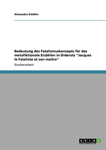 Bedeutung des Fatalismuskenzepts für das metafiktionale Erzählen in Diderots 